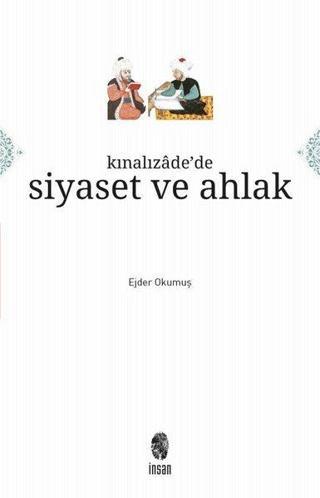 Kınalızade'de Siyaset ve Ahlak - Ejder Okumuş - İnsan Yayınları