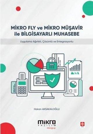 Mikro Fly ve Mikro Müşavir ile Bilgisayarlı Muhasebe Hakan Aksakaloğlu Ekin Basım Yayın