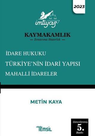 2023 İmtiyaz - Kaymakamlık Sınavına Hazırlık - İdare Hukuku - Türkiye'nin İdari Yapısı - Mahalli İda Metin Kaya Temsil Kitap