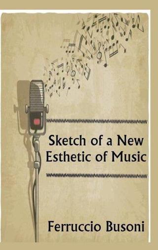 Sketch of a New Esthetic of Music - Ferruccio Busoni - Platanus Publishing