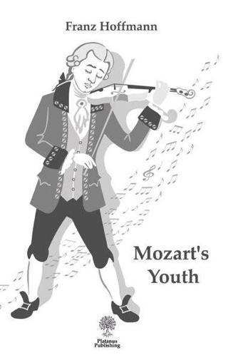 Mozart's Youth - Franz Hoffmann - Platanus Publishing