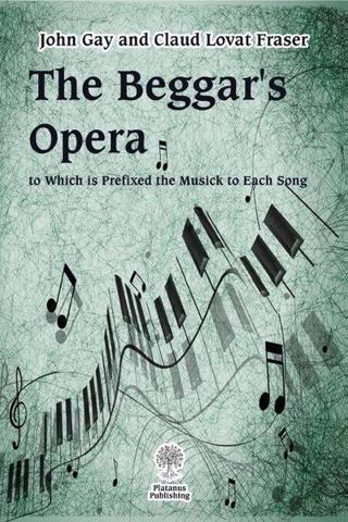 The Beggar's Opera - John Gay and Claud Lovat Frase - Platanus Publishing
