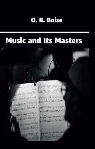 Music and Its Masters - Otis Bardwell Boise - Platanus Publishing
