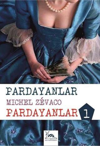 Pardayanlar - Pardayanlar 1 - Michel Zevaco - Sarmal Kitabevi