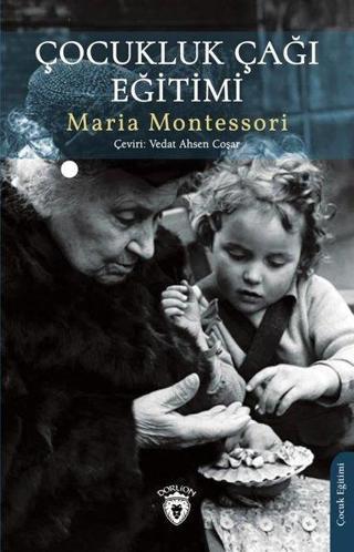 Çocukluk Çağı Eğitimi - Maria Montessori - Dorlion Yayınevi