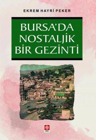 Bursa'da Nostaljik Bir Gezinti - Ekrem Hayri Peker - Ekin Basım Yayın