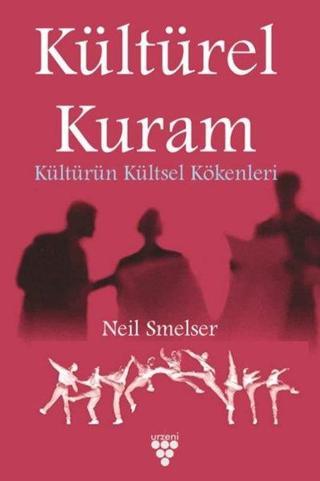 Kültürel Kuram - Kültürün Kültsel Kökenleri - Neil Smelser - Urzeni Yayıncılık