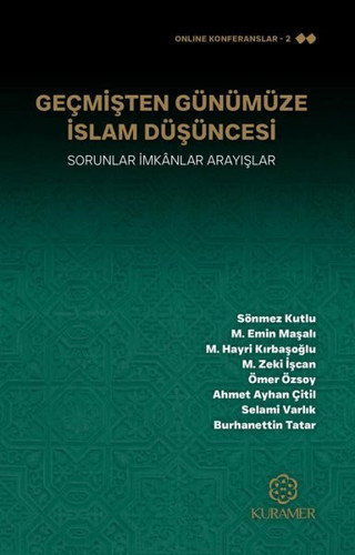 Geçmişten Günümüze İslam Düşüncesi - Sorunlar İmkanlar Arayışlar - Kuramer