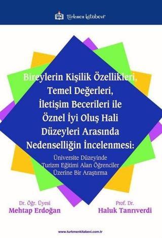 Bireylerin Kişilik Özellikleri Temel Değerleri İletişim Becerileri ile Öznel İyi Oluş Hali Düzeyle - Haluk Tanrıverdi - Türkmen Kitabevi