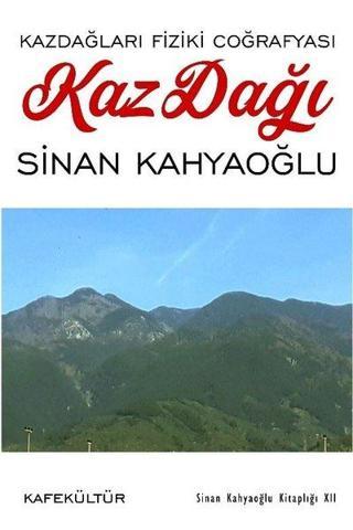 Kaz Dağı - Kazdağları Fiziki Coğrafyası - Sinan Kahyaoğlu - Kafe Kültür Yayıncılık