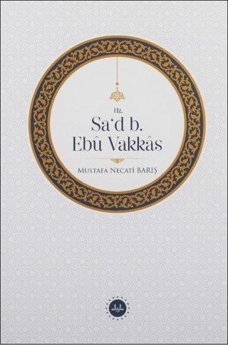 Hz. Sa'd B. Ebu Vakkas - Mustafa Necati Barış - Diyanet İşleri Başkanlığı