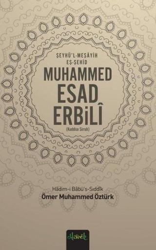 Muhammed Esad Erbili (Kuddise Sirruh) - Ömer Muhammed Öztürk - Misvak Neşriyat Yayınları