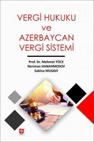 Vergi Hukuku ve Azerbaycan Vergi Sistemi - Mehmet Yüce - Ekin Basım Yayın