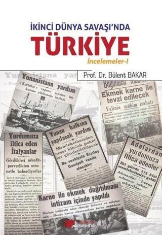 İkinci Dünya Savaşı'nda Türkiye - İncemeler 1 - Bülent Bakar - Berikan Yayınevi