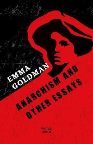 Anarchism and Other Essays - Emma Goldman - Kırmızı Ada Yayınları