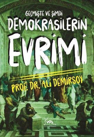 Demokrasilerin Evrimi - Geçmişte ve Şimdi - Ali Demirsoy - Sarmal Kitabevi