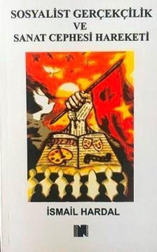 Sosyalist Gerçekçilik ve Sanat Cephesi Hareketi - İsmail Hardal - Nitelik Kitap
