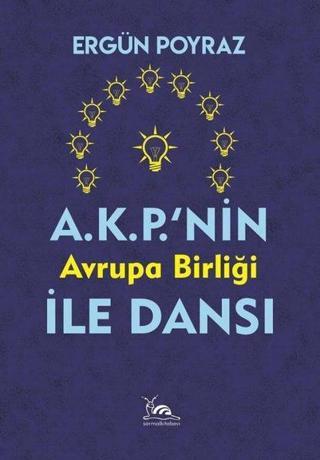 A.K.P.'nin Avrupa Birliği İle Dansı - Ergün Poyraz - Sarmal Kitabevi