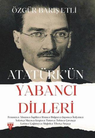 Atatürk'ün Yabancı Dilleri - Özgür Barış Etli - Urzeni Yayıncılık