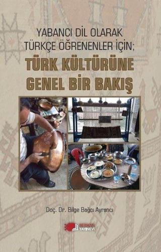 Türk Kültürüne Genel Bir Bakış - Yabancı Dil Olarak Türkçe Öğrenenler İçin - Bilge Bağcı Ayrancı - Berikan Yayınevi