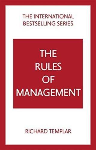 The Rules of Management: A definitive code for managerial success - Richard Templar - Pearson Education