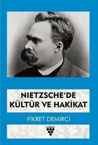 Nietzsche'de Kültür ve Hakikat - Fikret Demirci - Urzeni Yayıncılık