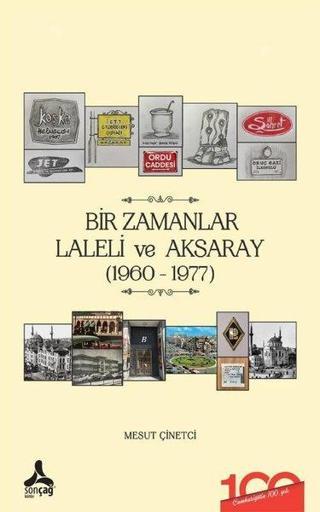 Bir Zamanlar Laleli ve Aksaray 1960-1977 - Mesut Çinetci - Sonçağ Yayınları