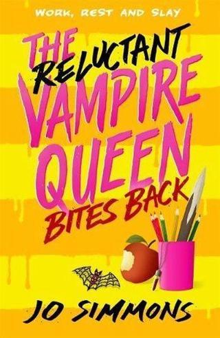 Reluctant Vampire Queen Bites Back - Jo Simmons - Hot Key Books