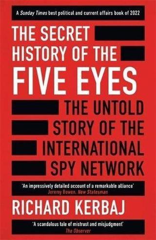 Secret History of the Five Eyes - Richard Kerbaj - John Blake Publishing Ltd