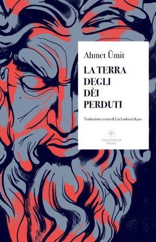 La Terra Degli Dei Perduti - Kayıp Tanrılar Ülkesi - Ahmet Ümit - Casa Editrice Altano
