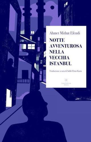 Notte Avventurosa Nella Vecchia Istanbul - Dolaptan Temaşa - Ahmet Mithat Efendi - Casa Editrice Altano