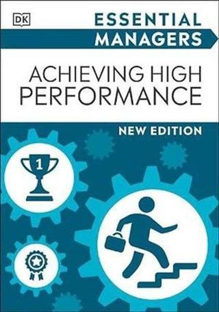 Achieving High Performance - DK  - Dorling Kindersley Ltd