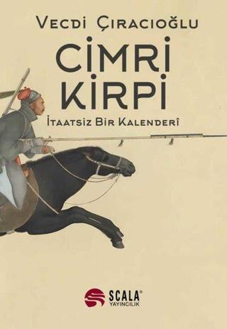 Cimri Kirpi - İtaatsiz Bir Kalenderi - Vecdi Çıracıoğlu - Scala Yayıncılık