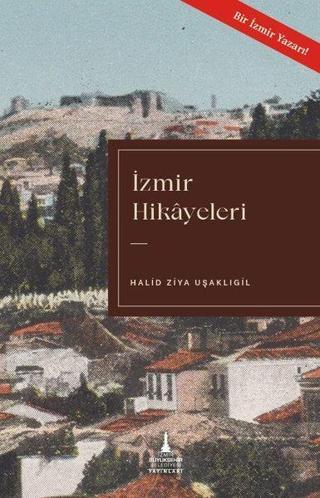 İzmir Hikayeleri - Halid Ziya Uşaklıgil - İzmir B.Şehir Belediyesi Yayınları