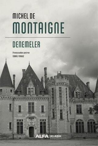 Michel De Montaigne - Denemeler - Michel de Montaigne - Alfa Yayıncılık