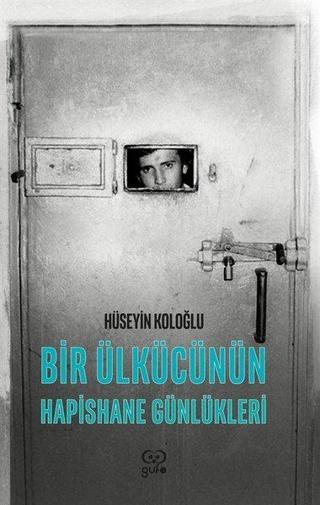 Bir Ülkücünün Hapishane Günlükleri - Hüseyin Koloğlu - Gufo Yayınları