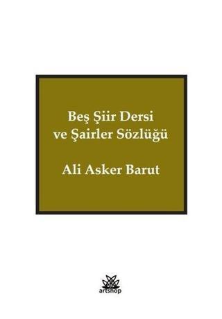 Beş Şiir Dersi ve Şairler Sözlüğü - Ali Asker Barut - Artshop Yayıncılık