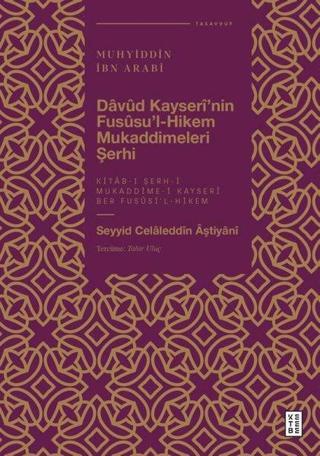 Muhyiddin İbn Arabi - Davüd Kayseri'nin Fusüsu'l Hikem Mukaddimeleri Şerhi - Seyyid Celaleddin Aştiyani - Ketebe