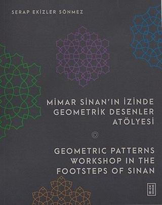 Mimar Sinan'ın İzinde Geometrik Desenler Atölyesi - Geometric Patterns Workshop in The Footsteps Of - Serap Ekizler Sönmez - Ketebe