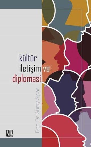 Kültür İletişim ve Diplomasi - Güray Alpar - Palet Yayınları