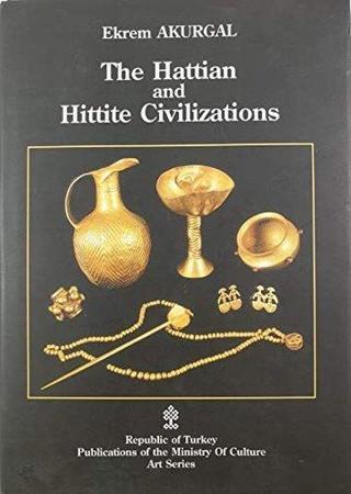 The Hattian and Hittite Civilizations - Ekrem Akurgal - T.C. Kültür ve Turizm Bakanlığı Gel