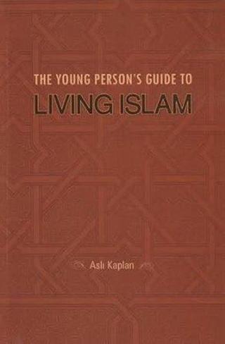 The Young Person's Guide Living Islam - Aslı Kaplan - Tughra Books