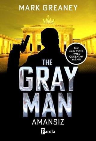 The Gray Man - Amansız Mark Greaney Parola Yayınları