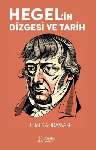 Hegel'in Dizgesi ve Tarih - Hilal Kahraman - Serüven Kitabevi