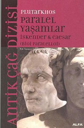 Paralel Yaşamlar  / İskender - Caesar - Plutarkhos  - Alfa Yayıncılık