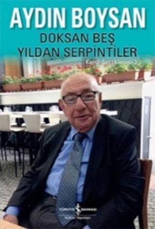 Doksan Beş Yıldan Serpintiler - Aydın Boysan - İş Bankası Kültür Yayınları