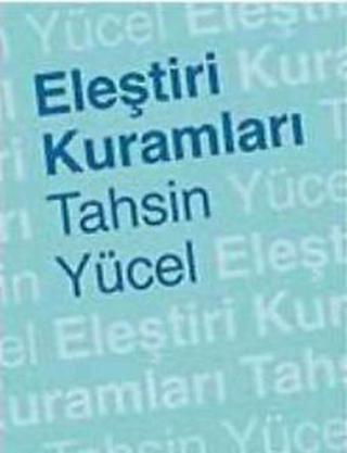 Eleştiri Kuramları - Tahsin Yücel - İş Bankası Kültür Yayınları