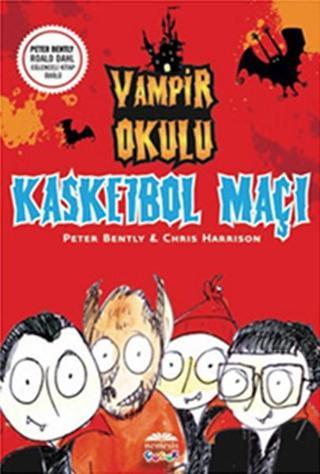 Vampir Okulu - Kasketbol Maçı - Peter Bently - Nemesis Kitap Yayınevi