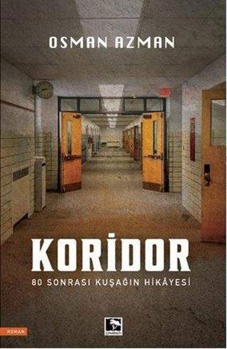 Koridor - 80 Sonrası Kuşağın Hikayesi - Osman Azman - Çınaraltı Yayınları