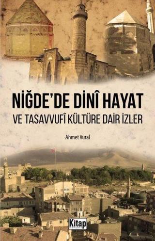 Niğde'de Dini Hayat ve Tasavvufi Kültüre Dair İzler - Ahmet Vural - Kitap Dünyası